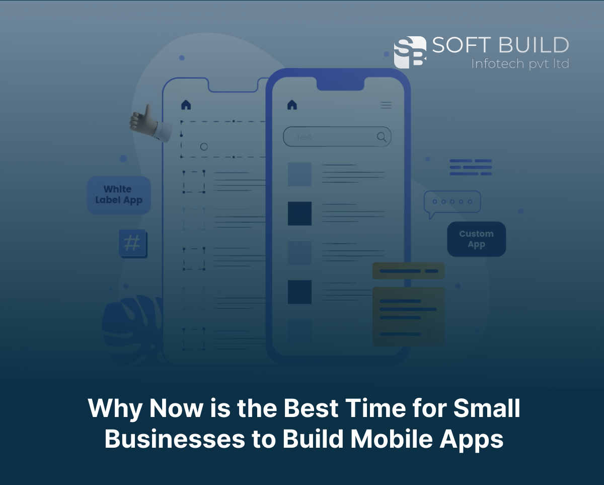 Infotech Time Why Now is the Best Time for Small Businesses to Build Mobile Apps